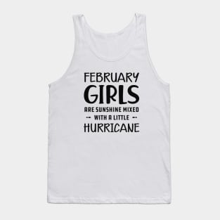 February Girl - February girls are sunshine mixed with a little hurricane Tank Top